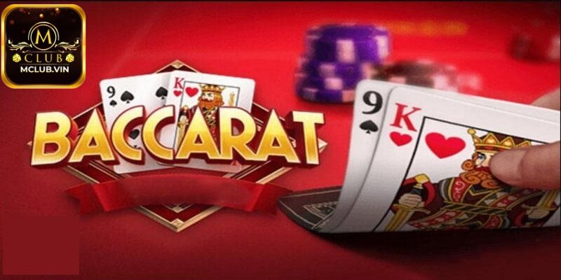 Tổng quan về Baccarat MClub