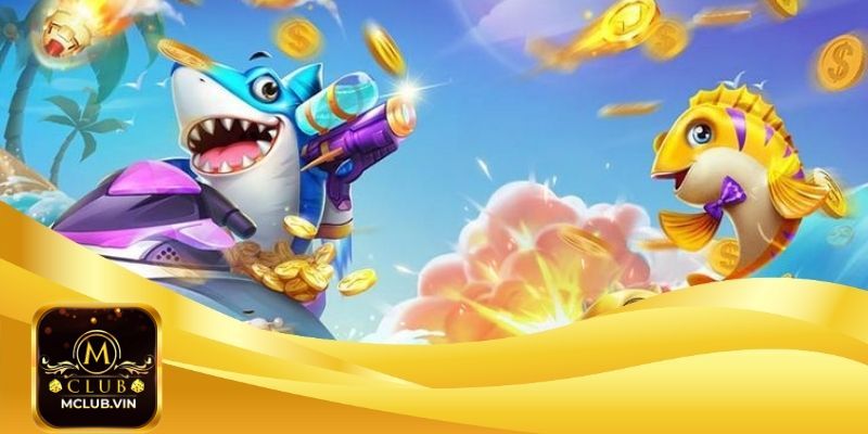 Tìm hiểu thông tin về game Bắn cá MClub