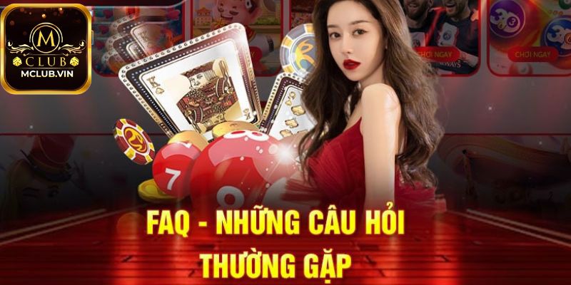 Câu hỏi thường gặp MClub về vấn đề cá cược