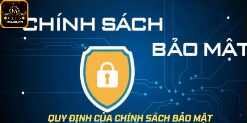 Giới thiệu một số tính năng của Chính sách bảo mật MClub