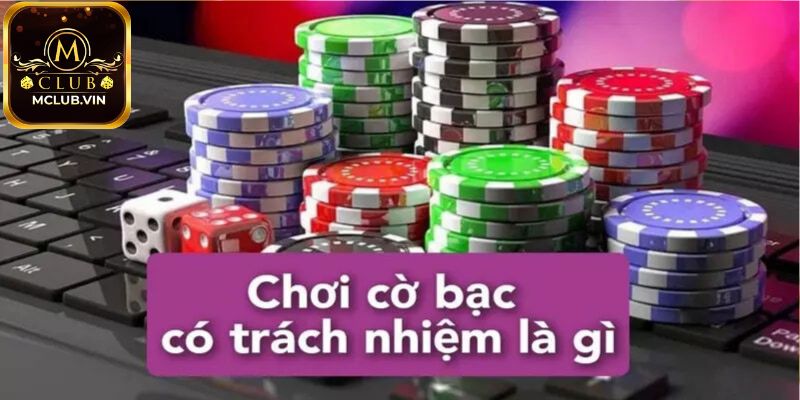 Định nghĩa Cờ bạc có trách nhiệm MClub 