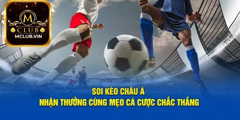 Cách tính tiền thắng cược trong Kèo Châu Á
