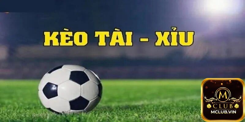 Kèo Tài Xỉu là gì?