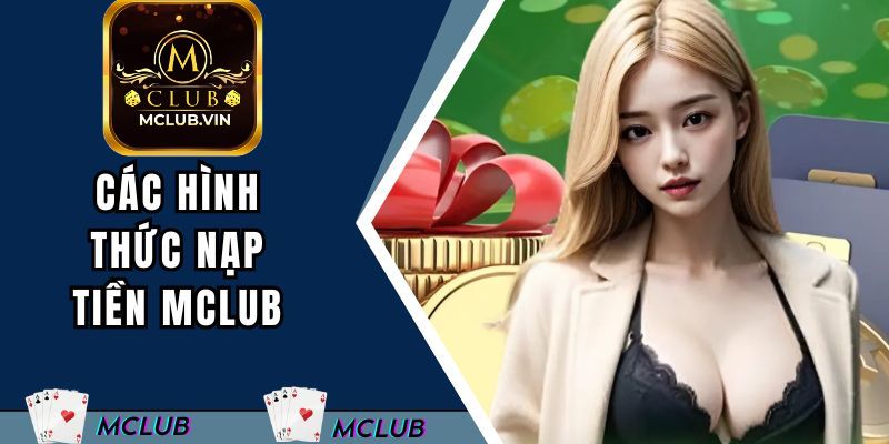Chia sẻ cách nạp tiền MClub tiện lợi nhất cho anh em