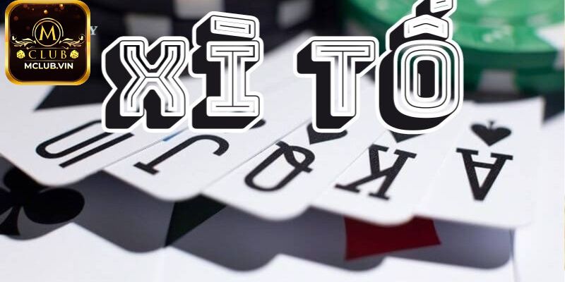 Cách chơi Xì tố MClub đơn giản nhất