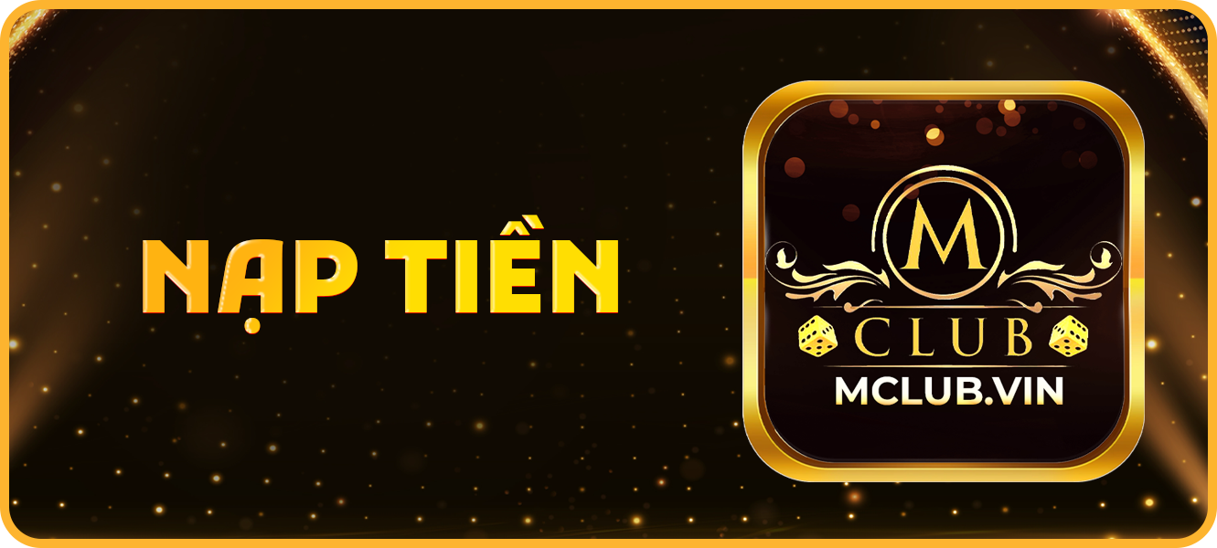 Hướng dẫn nạp tiền mclub.vin