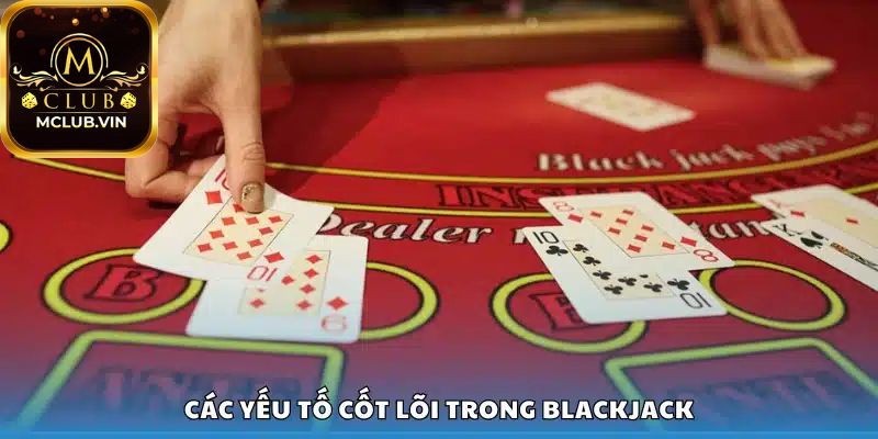 Điểm qua cách chơi Blackjack cơ bản