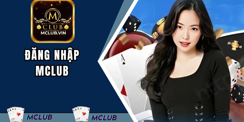 Yêu cầu đối với thành viên để đăng nhập MClub thành công