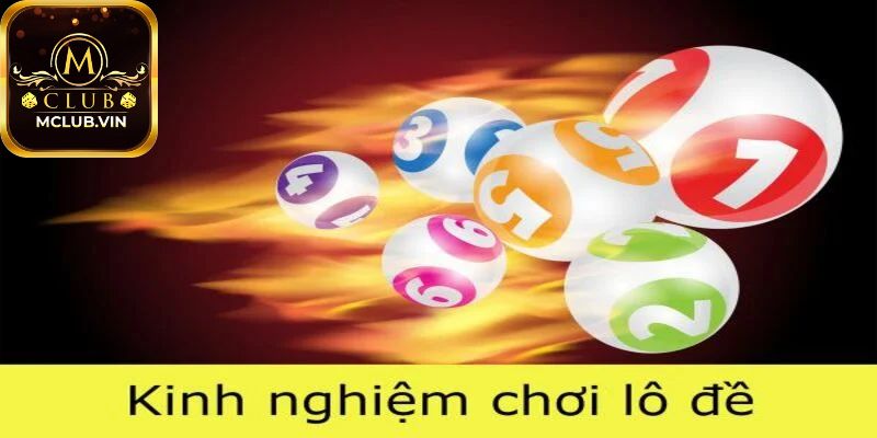 Kinh nghiệm đánh lô đề hiệu quả áp dụng cho bạch thủ
