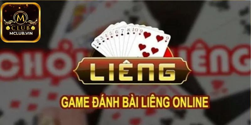 Tìm hiểu thông tin về game bài Liêng MClub